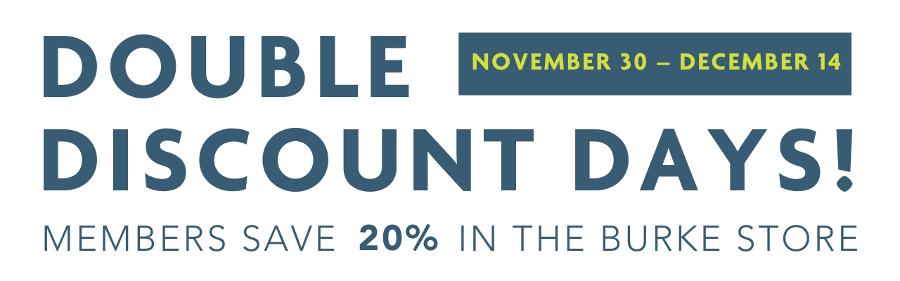 double discount days members save 20% in the burke store | november 30 – december 14