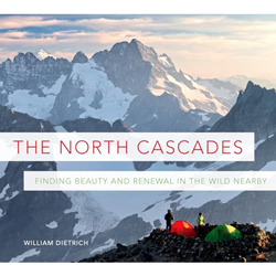 cover of The North Cascades: Finding Beauty and Renewal in the Wild Nearby