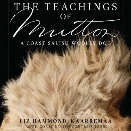 The Teachings of Mutton: A  Coast Salish Woolly Dog