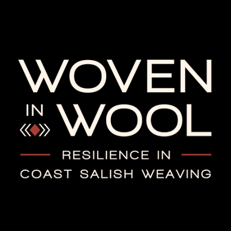 woven in wool | resilience in coast salish weaving