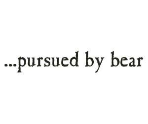 ...pursued by bear